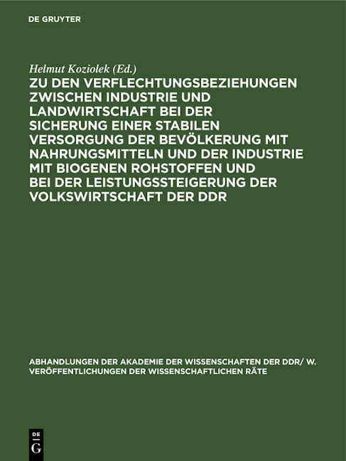 Book cover image for Zu den Verflechtungsbeziehungen zwischen Industrie und Landwirtschaft bei der Sicherung einer stabilen Versorgung der Bevölkerung mit Nahrungsmitteln und der Industrie mit biogenen Rohstoffen und bei der Leistungssteigerung der Volkswirtschaft der DDR ISBN: 9783112483770